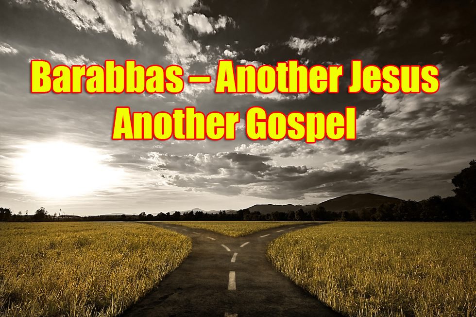 Barabbas – Another Jesus Another Gospel