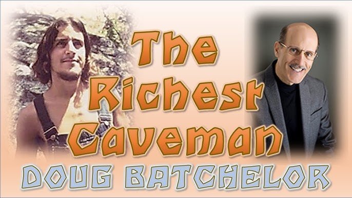 Doug Batchelor – The Richest Caveman with