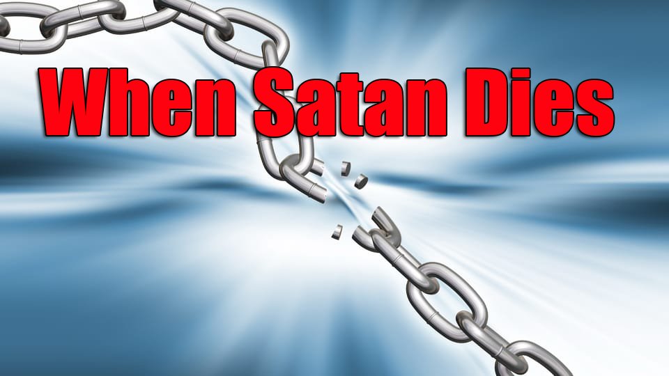 When Satan Dies – Doug Batchelor