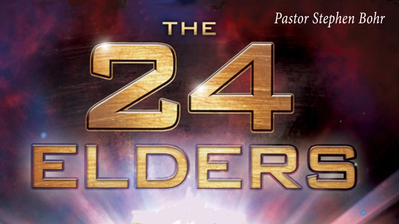 The 24 Elders – Pastor Stephen Bohr