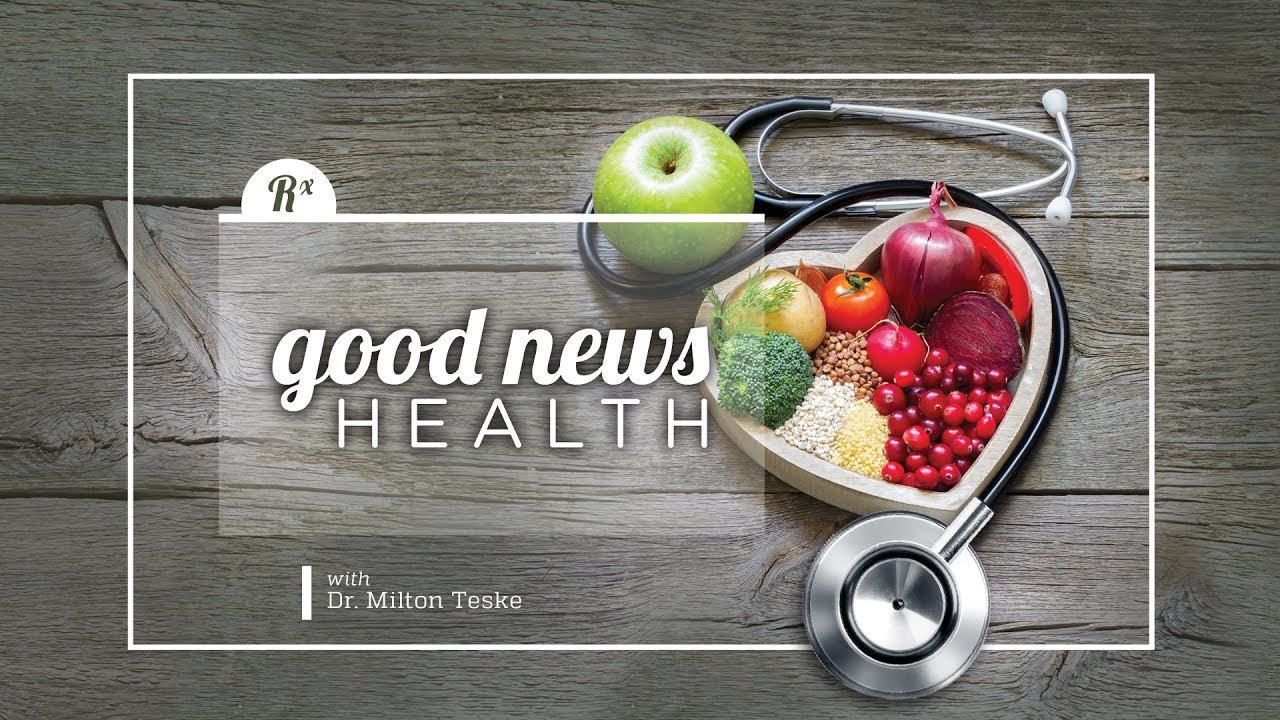 Good News Health | Dr. Milton Teske