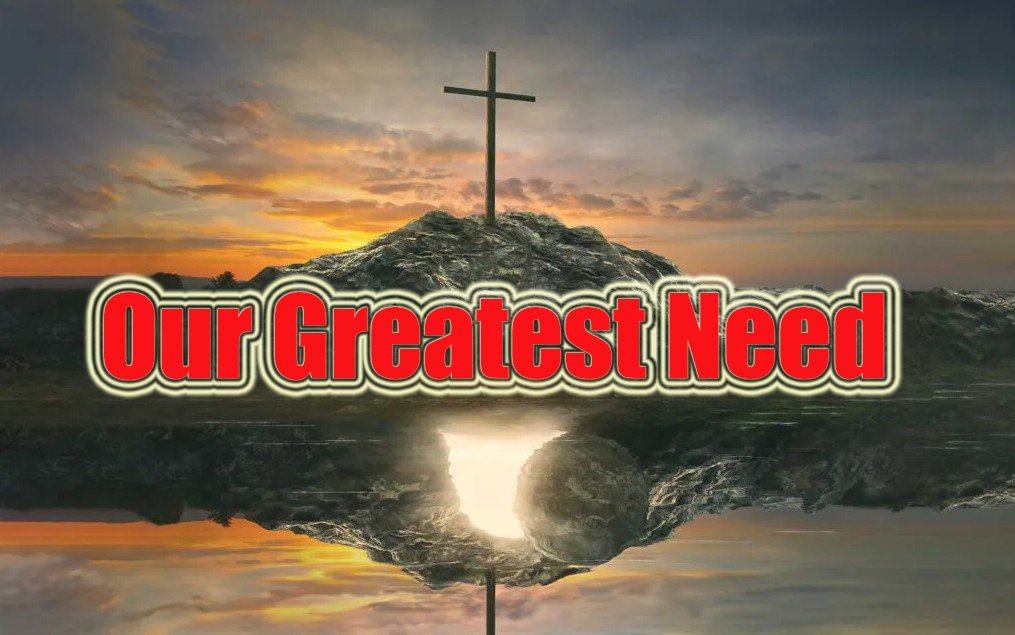 Our Greatest Need